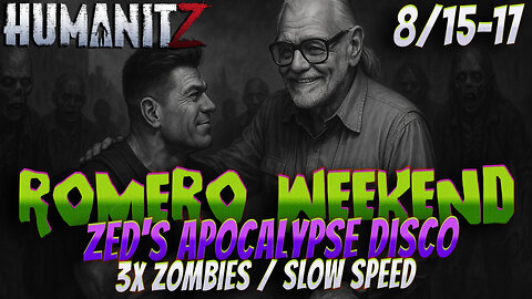 George A. Romero Tribute Weekend – 3x Zombies, Slow Speed! | HumanitZ PvE Event 🧟 ♂