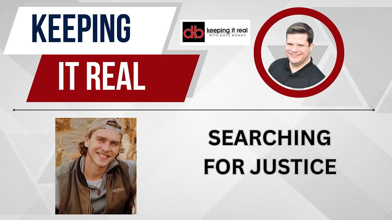 Keeping it Real with Dave Bondy: Searching for Justice and much more