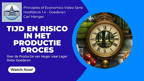 Principles of Economics van Carl Menger H1.4 - Tijd en Risico in het Productie Proces