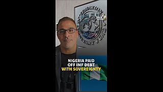 NIGERIA PAID OFF IMF DEBT WITH SOVEREIGNTY