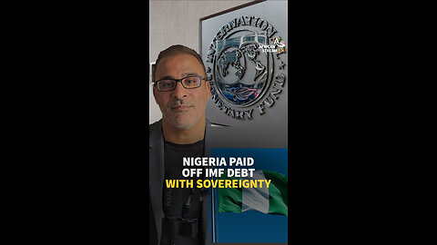 NIGERIA PAID OFF IMF DEBT WITH SOVEREIGNTY