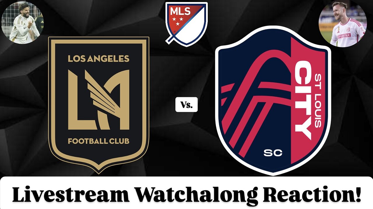 LAFC Vs. St. Louis CITY SC Livestream Watchalong Reaction
