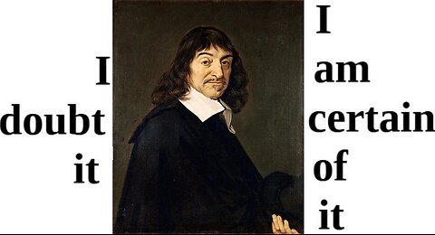 Descartes; Doubt and Reality