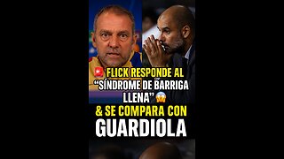 🚨 FLICK RESPONDE AL "SÍNDROME DE BARRIGA LLENA" 🤯 Y NO SE COMPARA CON GUARDIOLA