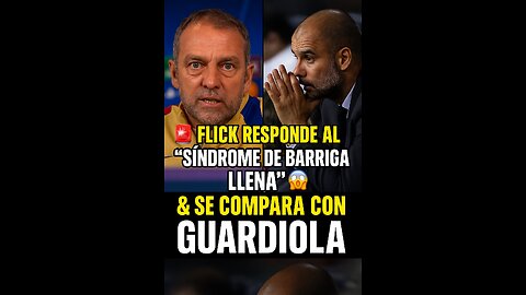 🚨 FLICK RESPONDE AL "SÍNDROME DE BARRIGA LLENA" 🤯 Y NO SE COMPARA CON GUARDIOLA