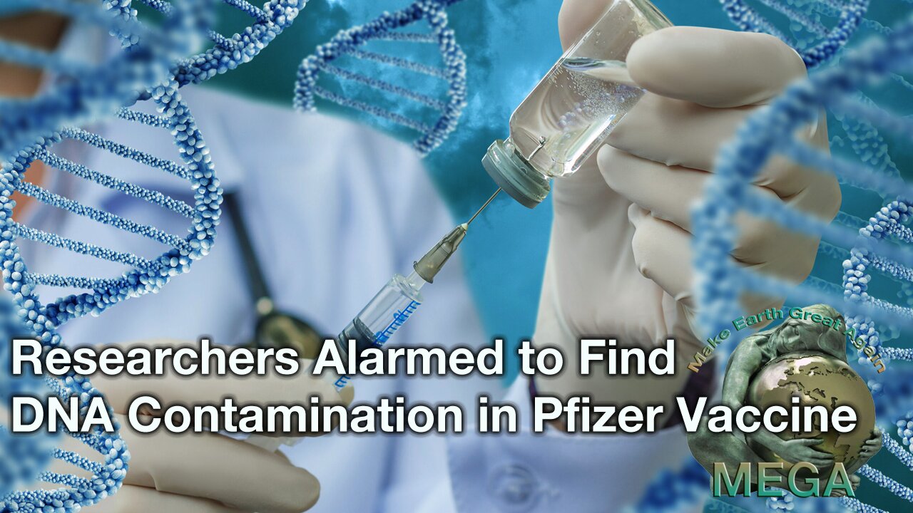 Researchers Alarmed to Find DNA Contamination in Pfizer Vaccine