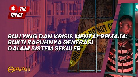 Bullying dan Krisis Mental Remaja: Bukti Rapuhnya Generasi dalam Sistem Sekuler | The Topics