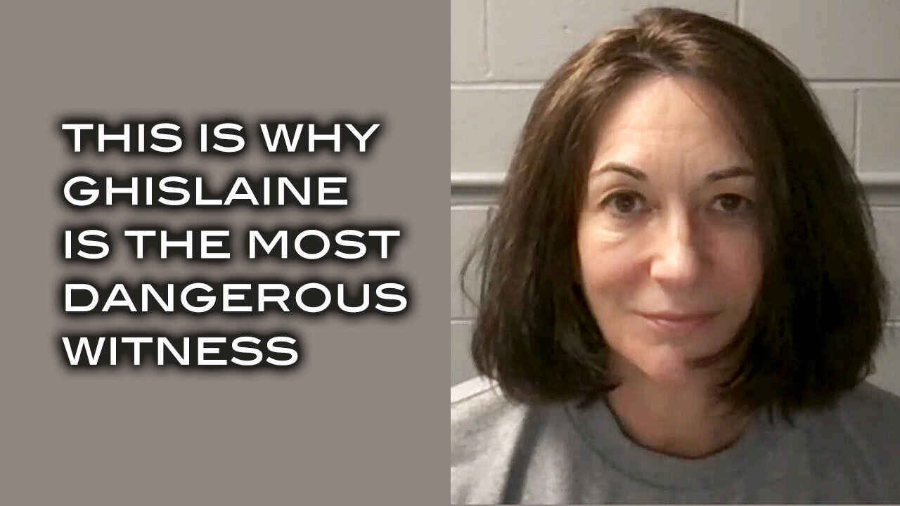 This is Why Ghislaine is the Most Dangerous Witness