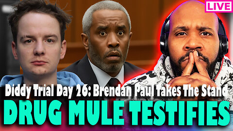 DIDDY TRIAL LIVE! Assistant Brendan Paul 'DR*G MULE' Testifies! Diddy Trial Day 26