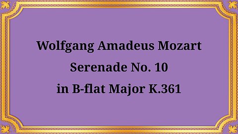 Wolfgang Amadeus Mozart Serenade No. 10 in B-flat major (K. 361)