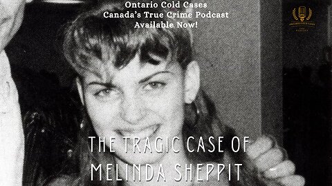 Unresolved: The Tragic Case of Melinda Sheppit
