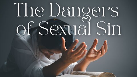 The Dangers of Sexual Sin (Part 1) - Pastor Thomas C Terry III - 8/20/25