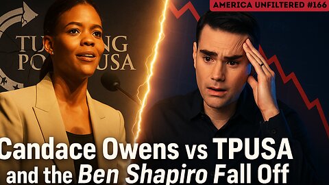 Candace Owens vs TPUSA and the Ben Shapiro Fall off America Unfiltered #166