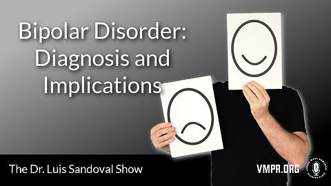 20 Nov 25, The Dr. Luis Sandoval Show: Bipolar Disorder: Diagnosis and Implications