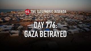 Breaking news and analysis on day 776 of the Gaza genocide | The Electronic Intifada