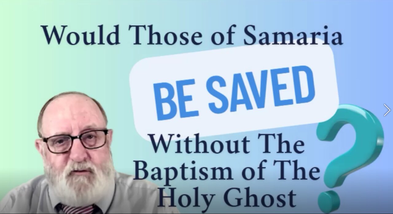 FBL 35 "Would Those of Samaria Be Saved Without The Baptism of The Holy Ghost"