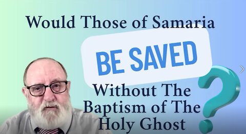 FBL 35 "Would Those of Samaria Be Saved Without The Baptism of The Holy Ghost"