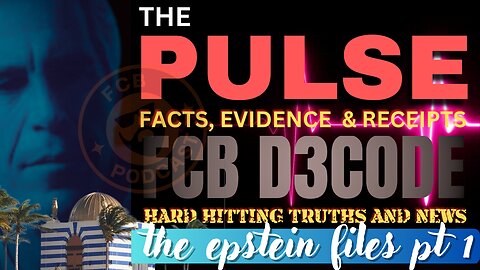 THE PULSE The Epstein Files Pt1 EXPOSED!!! FCB Podcast