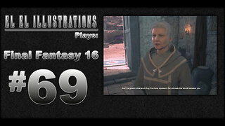 El El Plays Final Fantasy 16 Episode 69: Pretty Nice