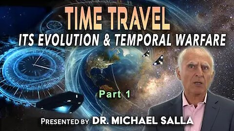 Time Travel Temporal Warfare and Humanities Future – part 1