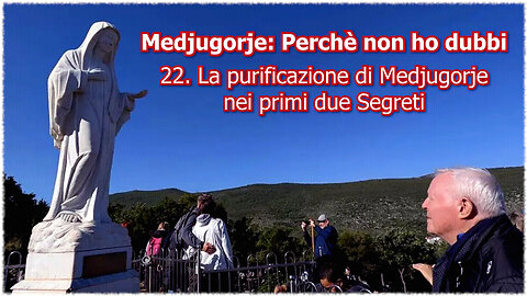 (22 LUGLIO 2025) - PADRE LIVIO FANZAGA: “MEDJUGORJE: PERCHÈ NON HO DUBBI!!” =22. La purificazione di Medjugorje nei primi due segreti=/|😇💖🙏|\