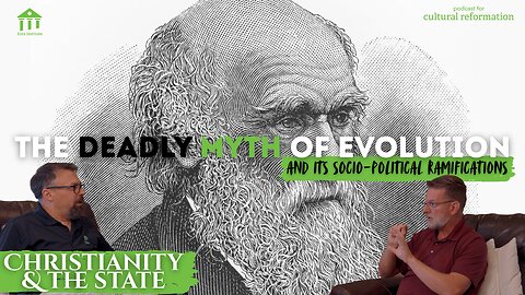 Christianity & the State: The Socio-Political Ramifications of the MYTH of Evolution