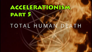 ACCELERATIONISM p5, TOTAL HUMAN DEATH, BX 2025