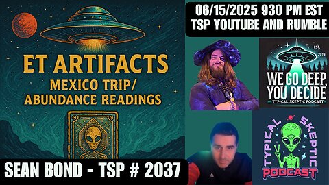 🎙 TSP #2038 – SEAN BOND - ET ARTIFACTS, ABUNDANCE READINGS, MEXICO MISSIONS