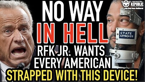No Way in Hell! RFK JR. Wants Every American Strapped with This Device!