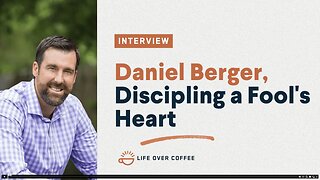 Dr Daniel Berger: Discipling a Fool's Heart