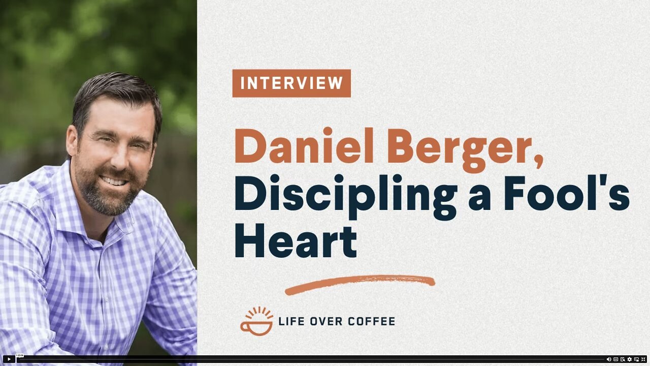 Dr Daniel Berger: Discipling a Fool's Heart