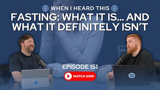 Episode 151 – Fasting: What It Is… and What It Definitely Isn’t