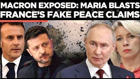 Macron Humiliated: Zakharova Tears into France’s Hollow Ukraine Peace Promises