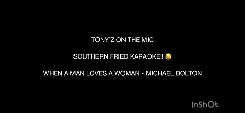 TONY’Z ON THE MIC - SOUTHERN FRIED KARAOKE (WHEN A MAN LOVES A WOMAN: MICHAEL BOLTON)