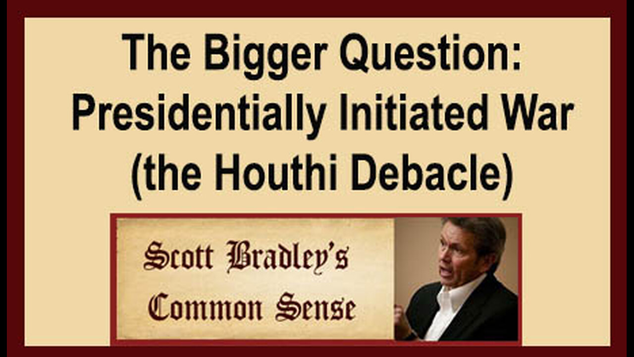 The Bigger Question: Presidentially Initiated War (the Houthi Debacle)
