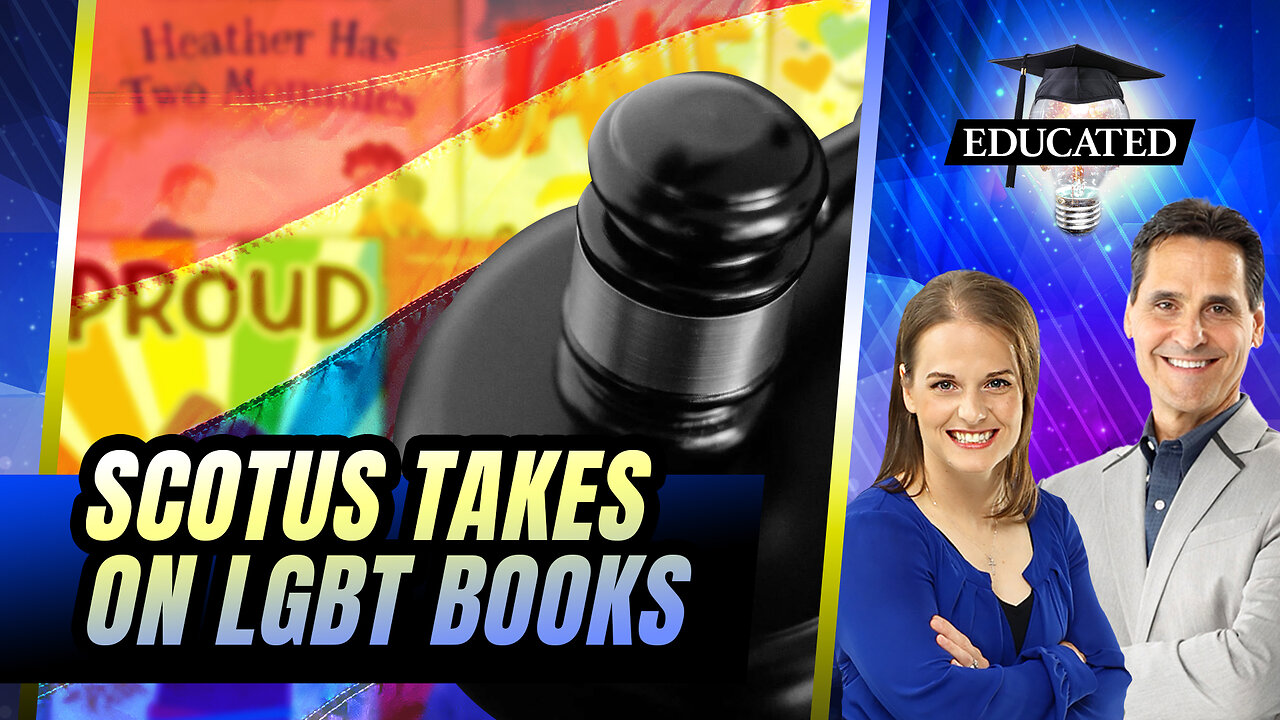 SCOTUS Questions Why Kids Must Read LGBT Books In School | 393 | Educated