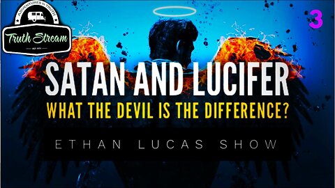 Satan and Lucifer part 3, what is the difference? Inversion and Manipulation? A deep dive into an intriguing topic with Ethan Lucas #441