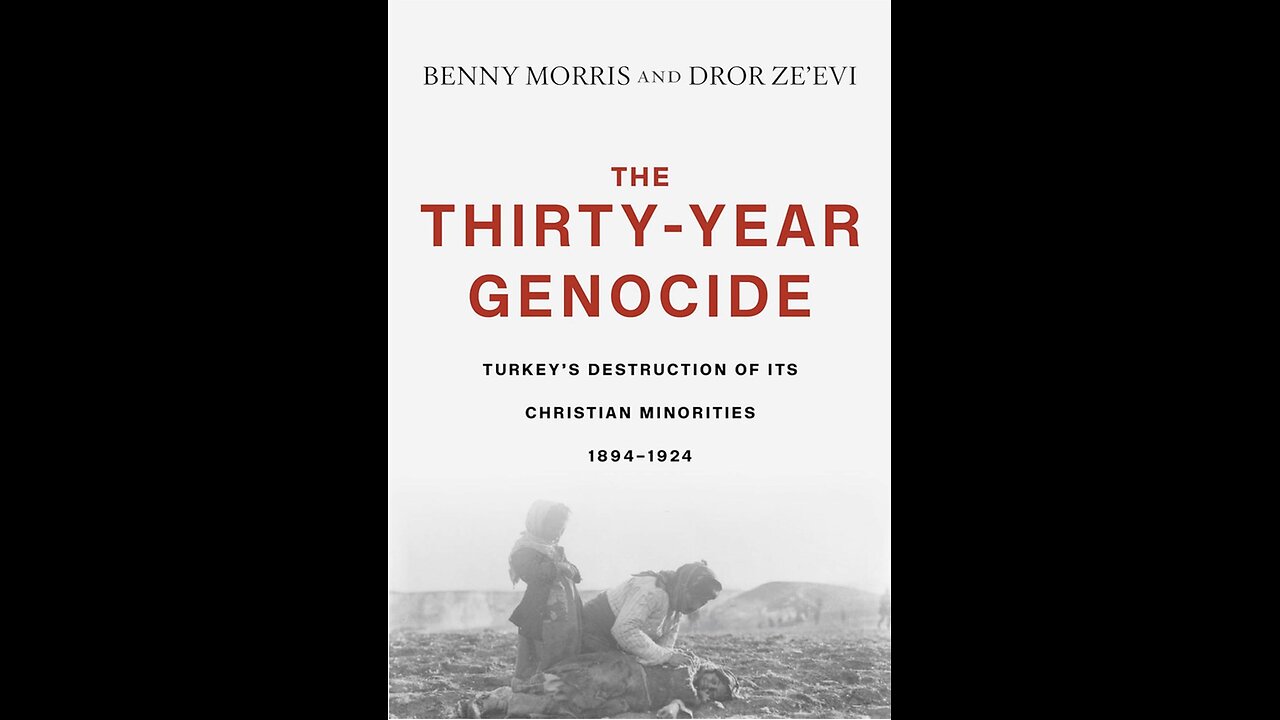 The Thirty-Year Genocide: Turkey's Destruction of its Christian...with Author Benny Morris. (2021)