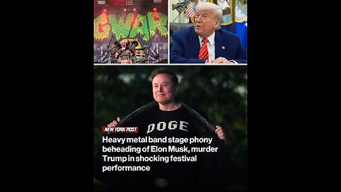 Heavy metal band stage phony beheading of Elon Musk, murder Trump in shocking festival performance