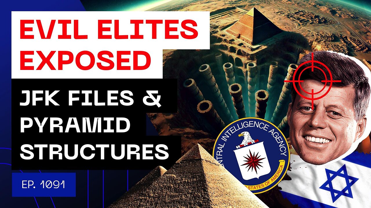 Evil Elites Exposed - JFK Files & Pyramid Structures