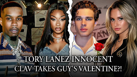 Tory Lanez Innocent, Carrie Prejen Cancelled, Clavicular Takes Guy's Girl On Valentines...