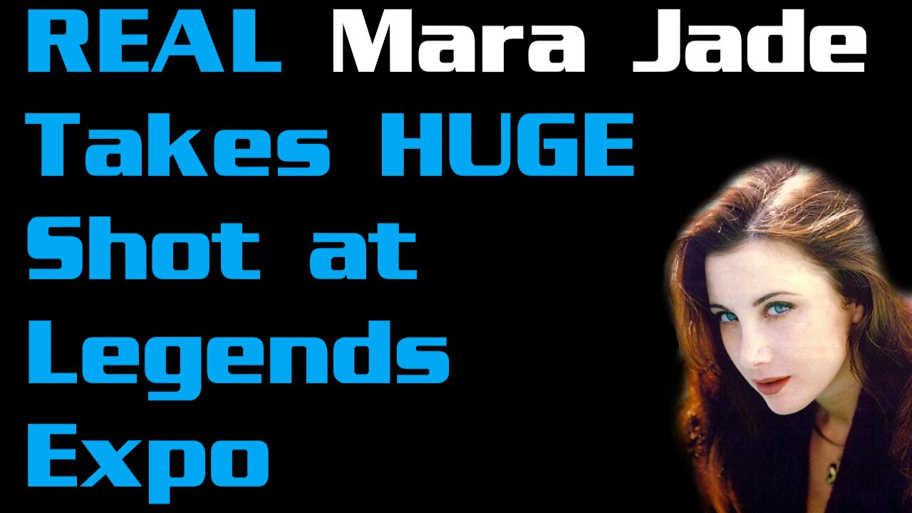 Real Mara Jade Takes HUGE Shot at Woke Legends Expo