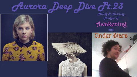 AURORA DEEP DIVE Pt.23 - Analysing Melody and Harmony in Awakening and Under Stars
