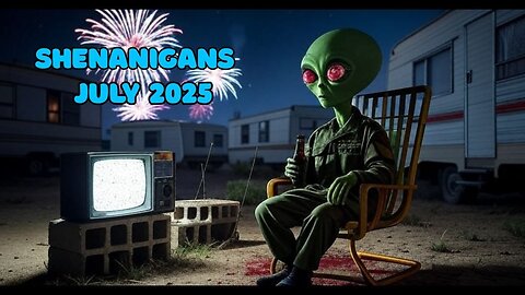 SHENANIGANS | JULY 2025