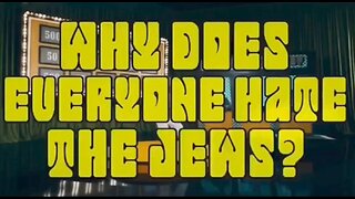 Why Does Everyone Hate the Jews?