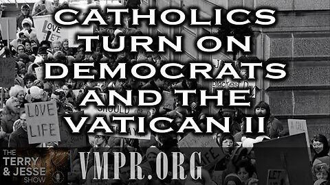 01 May 25, The Terry & Jesse Show: Catholics Turn On Democrats and the Vatican II Revolution