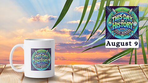 August 9 This Day in History (Weekend Edition)