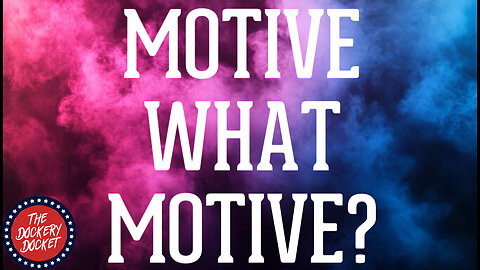 Motive What Motive?