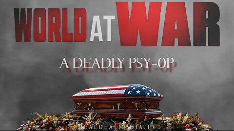 World At WAR with Dean Ryan 'A Deadly Psy-Op'