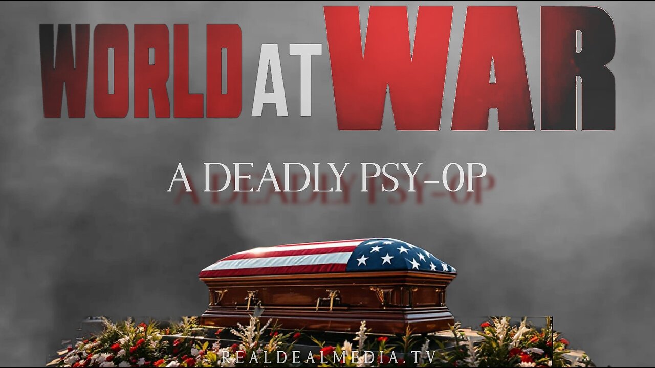 World At WAR with Dean Ryan 'A Deadly Psy-Op'